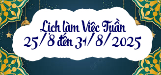 Lịch làm việc tuần từ 25/8/2025 đến 31/8/2025