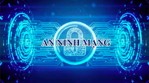 Tăng cường công tác đảm bảo an ninh mạng, phòng, chống an ninh mạng