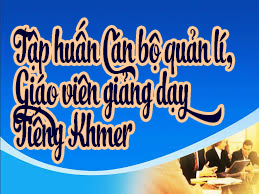 Về việc tập huấn cán bộ quản lý, giáo  viên dạy tiếng Khmer tại các trường phổ thông trên địa bàn thành phố Cần Thơ