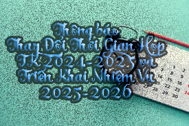 Thông báo thay đổi thời gian họp Tổng kết năm học 2024-2025 và triển khai phương hướng nhiệm vụ năm học 2025-2026